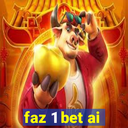 faz 1 bet ai